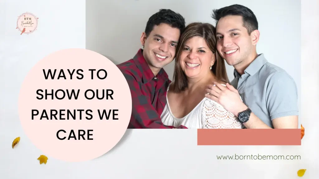 Is There A Way To Show Our Parents We Care? Here’s How